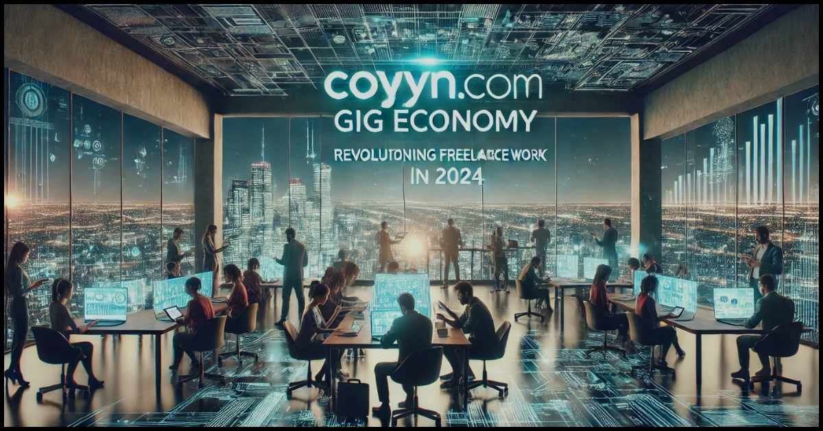 Coyyn.com Gig Economy Revolutionizing Freelance Work in 2024